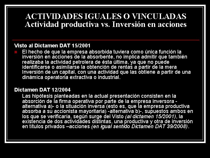 ACTIVIDADES IGUALES O VINCULADAS Actividad productiva vs. Inversión en acciones Visto al Dictamen DAT