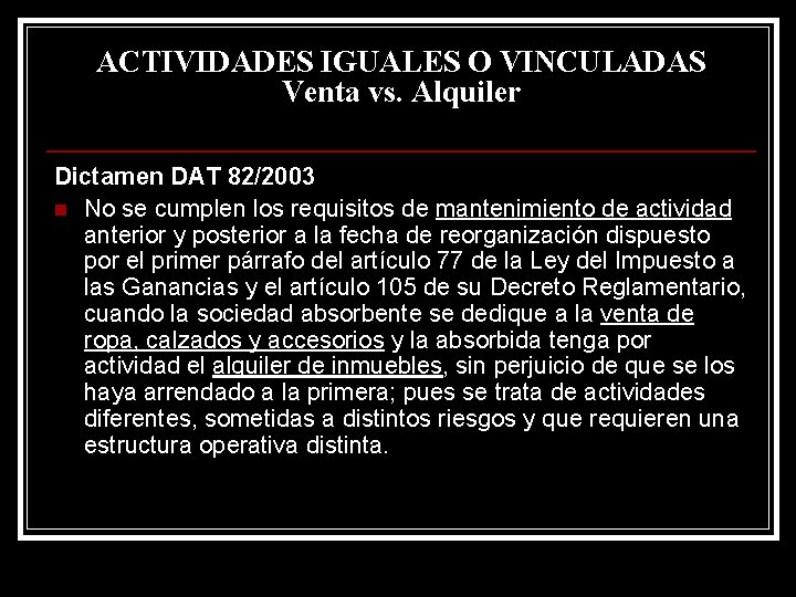 ACTIVIDADES IGUALES O VINCULADAS Venta vs. Alquiler Dictamen DAT 82/2003 n No se cumplen