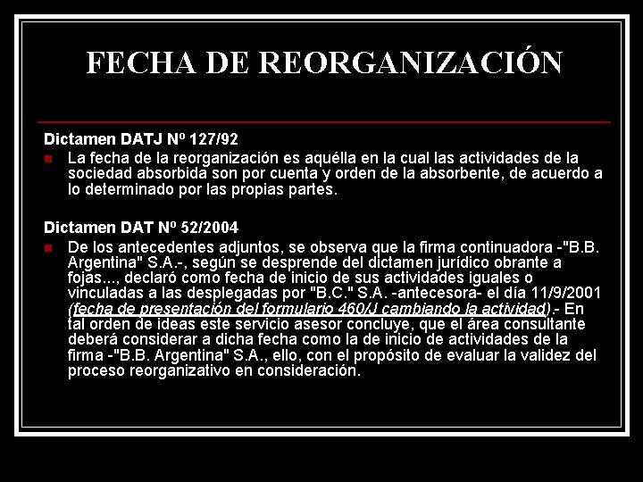 FECHA DE REORGANIZACIÓN Dictamen DATJ Nº 127/92 n La fecha de la reorganización es
