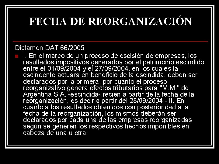 FECHA DE REORGANIZACIÓN Dictamen DAT 66/2005 n I. En el marco de un proceso