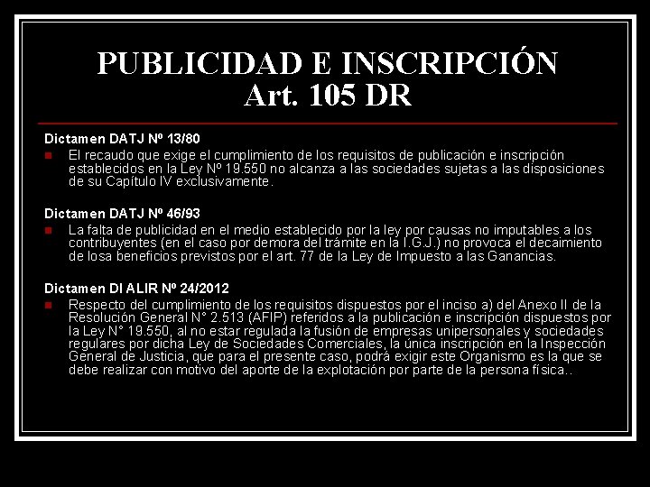PUBLICIDAD E INSCRIPCIÓN Art. 105 DR Dictamen DATJ Nº 13/80 n El recaudo que