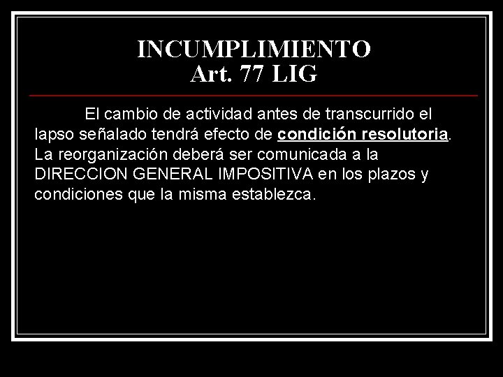 INCUMPLIMIENTO Art. 77 LIG El cambio de actividad antes de transcurrido el lapso señalado