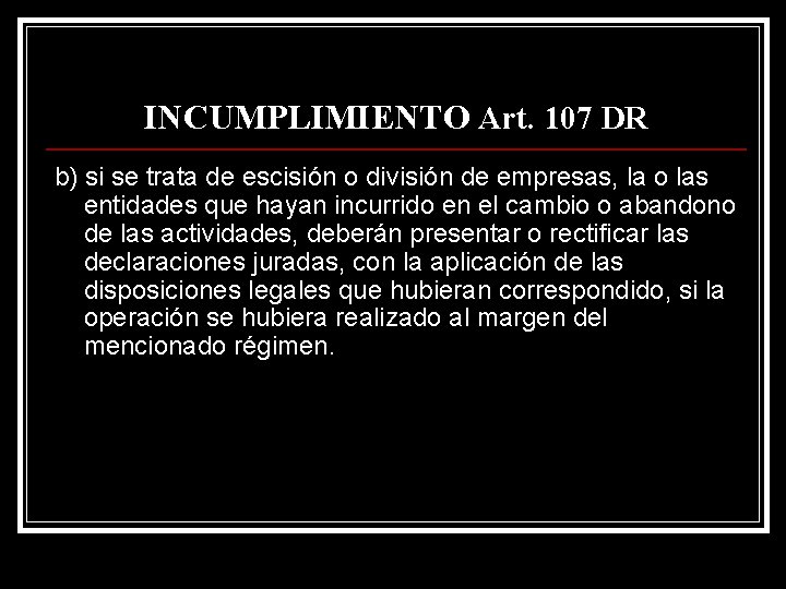 INCUMPLIMIENTO Art. 107 DR b) si se trata de escisión o división de empresas,