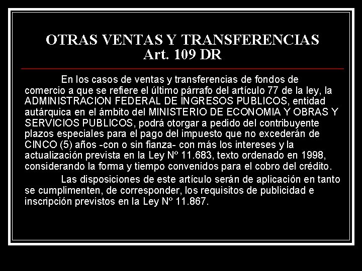 OTRAS VENTAS Y TRANSFERENCIAS Art. 109 DR En los casos de ventas y transferencias