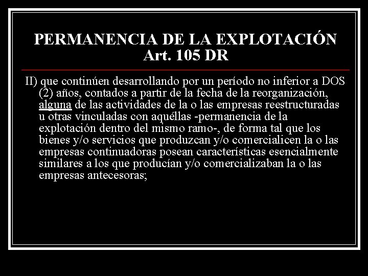 PERMANENCIA DE LA EXPLOTACIÓN Art. 105 DR II) que continúen desarrollando por un período