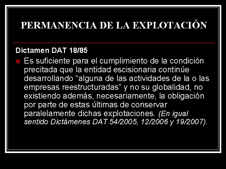 PERMANENCIA DE LA EXPLOTACIÓN Dictamen DAT 18/85 n Es suficiente para el cumplimiento de