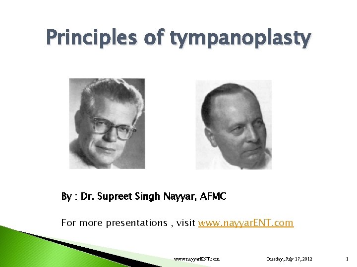 Principles of tympanoplasty By : Dr. Supreet Singh Nayyar, AFMC For more presentations ,