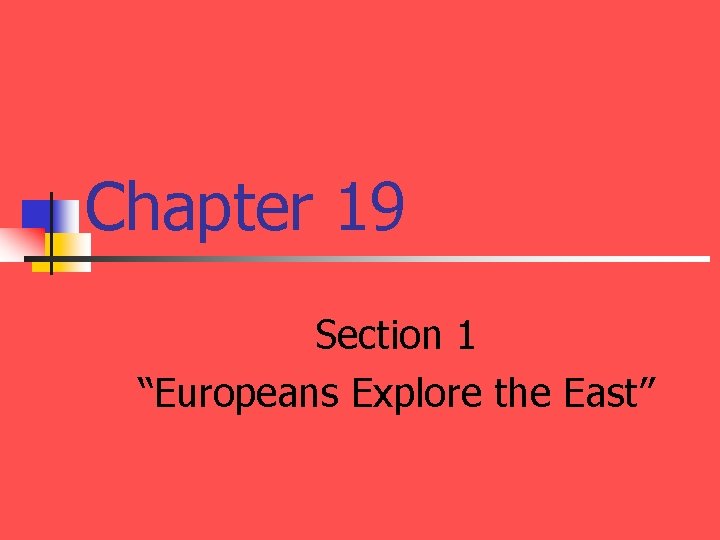 Chapter 19 Section 1 “Europeans Explore the East” 