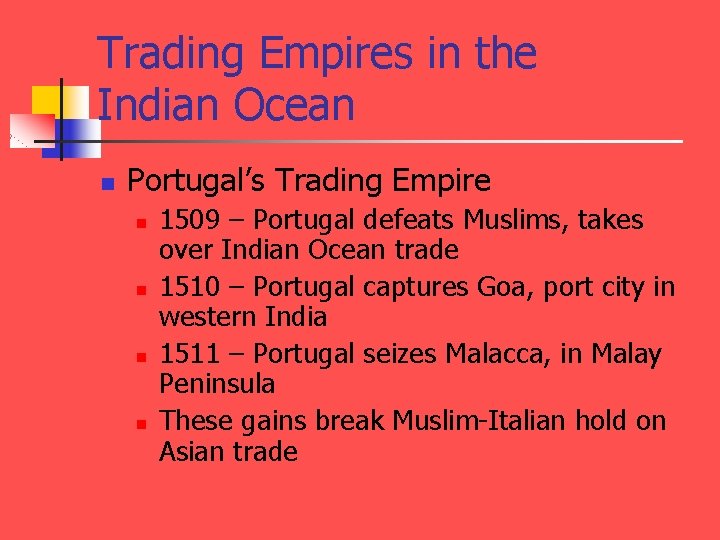 Trading Empires in the Indian Ocean n Portugal’s Trading Empire n n 1509 –