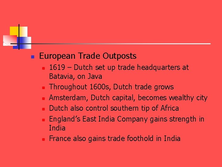 n European Trade Outposts n n n 1619 – Dutch set up trade headquarters