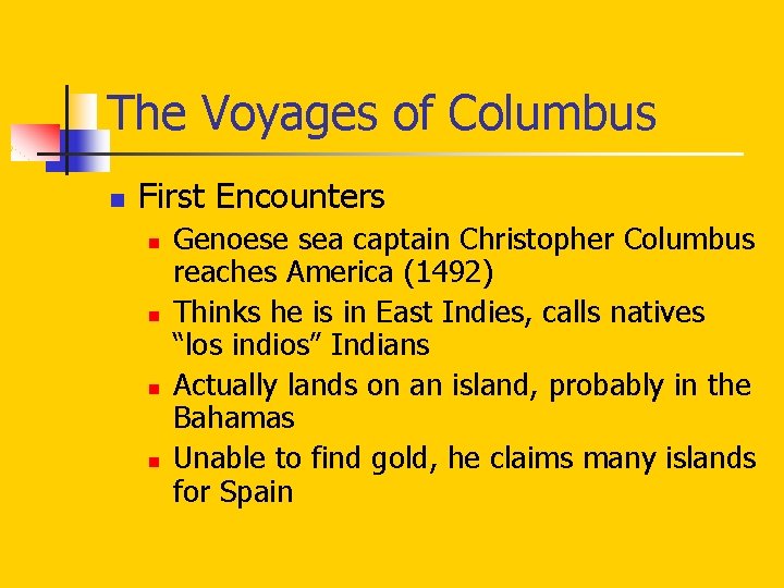 The Voyages of Columbus n First Encounters n n Genoese sea captain Christopher Columbus