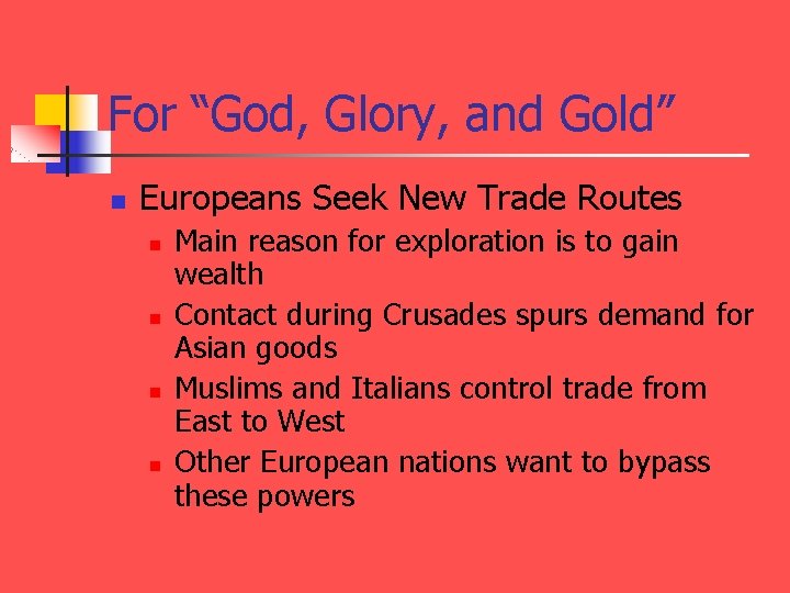 For “God, Glory, and Gold” n Europeans Seek New Trade Routes n n Main