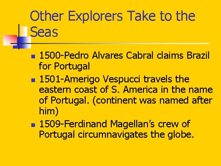 Other Explorers Take to the Seas n n n 1500 -Pedro Alvares Cabral claims