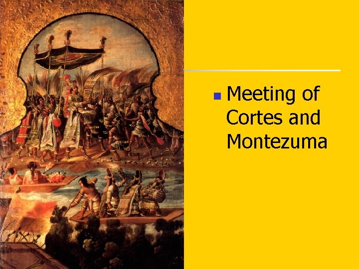 n Meeting of Cortes and Montezuma 