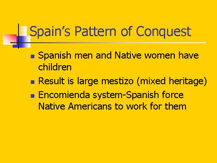 Spain’s Pattern of Conquest n n n Spanish men and Native women have children