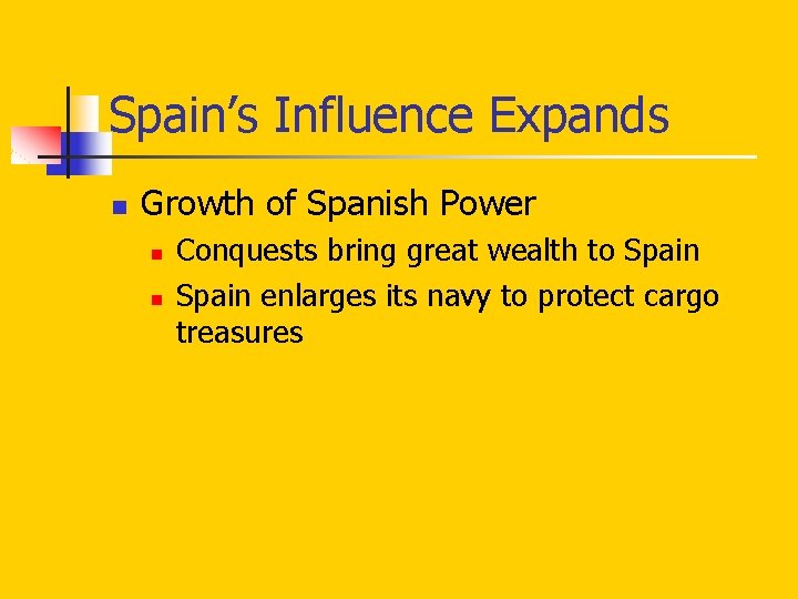 Spain’s Influence Expands n Growth of Spanish Power n n Conquests bring great wealth