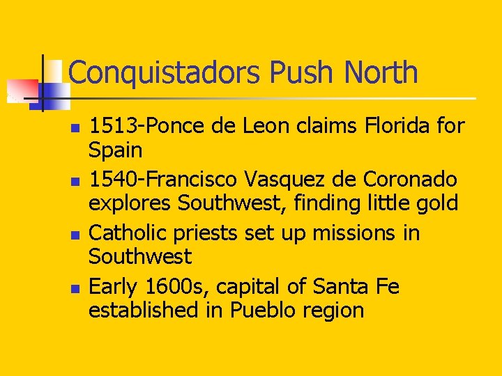 Conquistadors Push North n n 1513 -Ponce de Leon claims Florida for Spain 1540