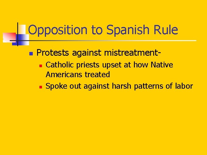 Opposition to Spanish Rule n Protests against mistreatmentn n Catholic priests upset at how