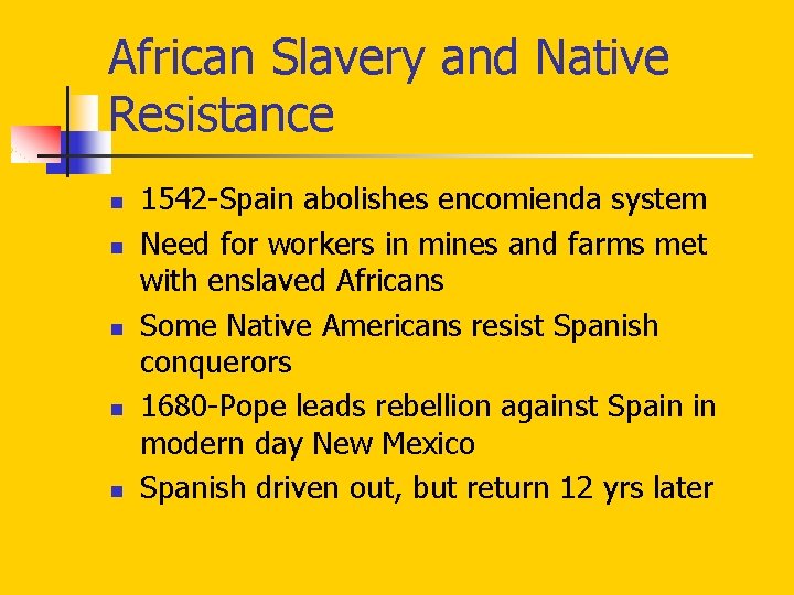 African Slavery and Native Resistance n n n 1542 -Spain abolishes encomienda system Need