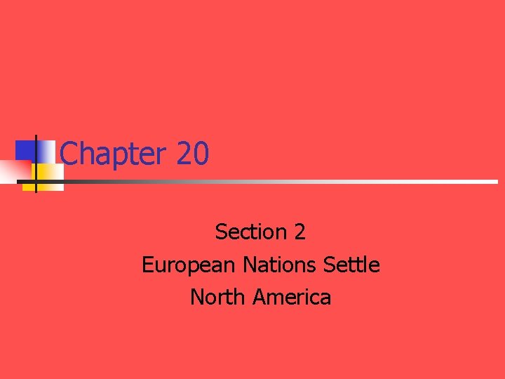 Chapter 20 Section 2 European Nations Settle North America 