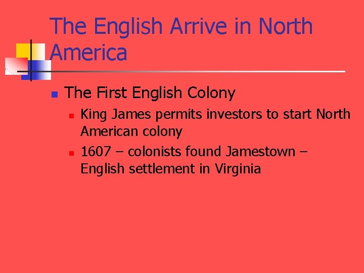 The English Arrive in North America n The First English Colony n n King