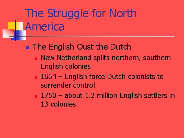 The Struggle for North America n The English Oust the Dutch n n n
