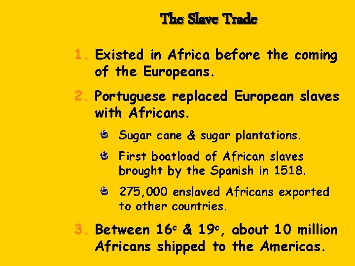 The Slave Trade 1. Existed in Africa before the coming of the Europeans. 2.