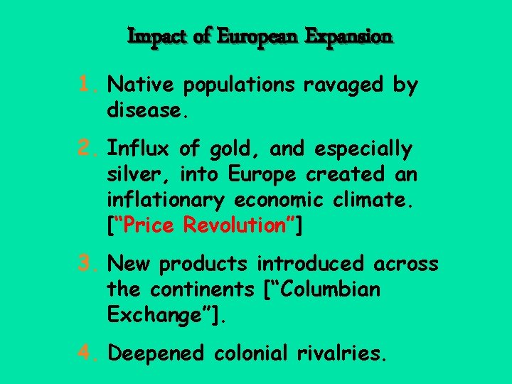 Impact of European Expansion 1. Native populations ravaged by disease. 2. Influx of gold,