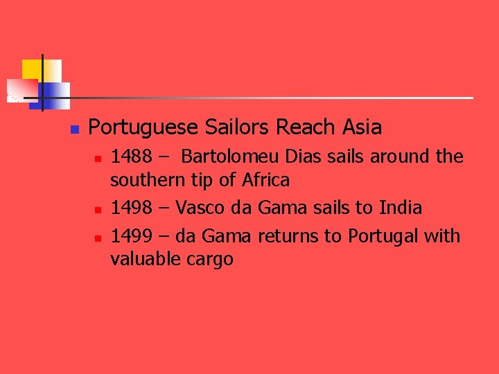 n Portuguese Sailors Reach Asia n n n 1488 – Bartolomeu Dias sails around