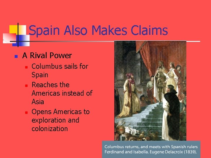 Spain Also Makes Claims n A Rival Power n n n Columbus sails for