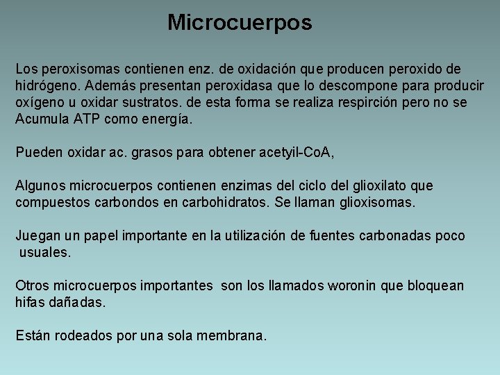 Microcuerpos Los peroxisomas contienen enz. de oxidación que producen peroxido de hidrógeno. Además presentan