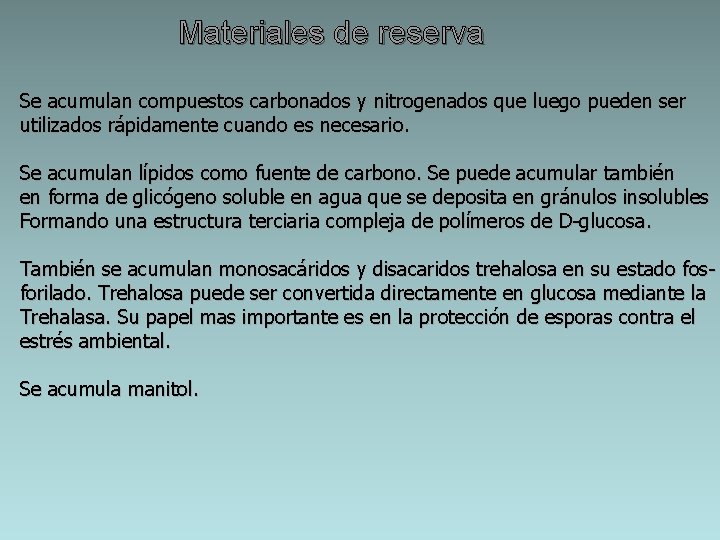 Materiales de reserva Se acumulan compuestos carbonados y nitrogenados que luego pueden ser utilizados