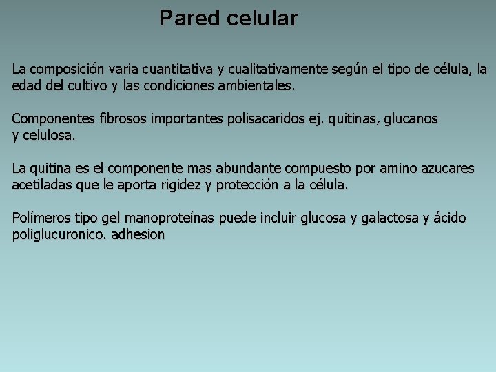 Pared celular La composición varia cuantitativa y cualitativamente según el tipo de célula, la