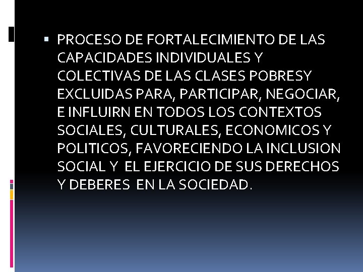  PROCESO DE FORTALECIMIENTO DE LAS CAPACIDADES INDIVIDUALES Y COLECTIVAS DE LAS CLASES POBRESY