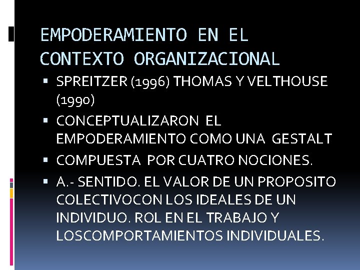 EMPODERAMIENTO EN EL CONTEXTO ORGANIZACIONAL SPREITZER (1996) THOMAS Y VELTHOUSE (1990) CONCEPTUALIZARON EL EMPODERAMIENTO