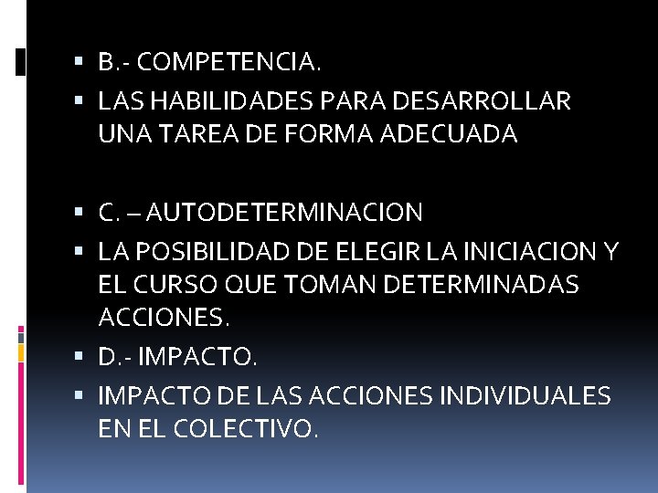  B. - COMPETENCIA. LAS HABILIDADES PARA DESARROLLAR UNA TAREA DE FORMA ADECUADA C.