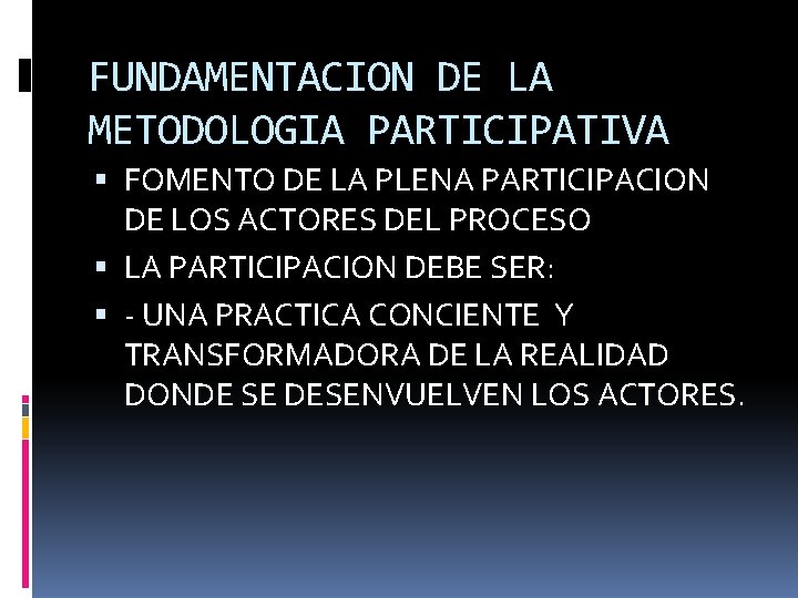 FUNDAMENTACION DE LA METODOLOGIA PARTICIPATIVA FOMENTO DE LA PLENA PARTICIPACION DE LOS ACTORES DEL