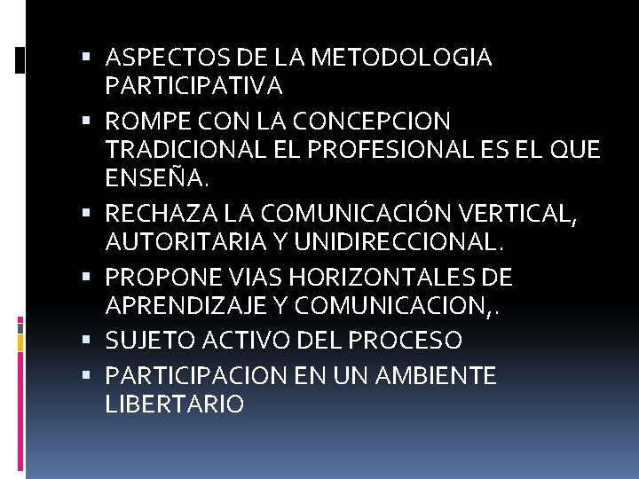  ASPECTOS DE LA METODOLOGIA PARTICIPATIVA ROMPE CON LA CONCEPCION TRADICIONAL EL PROFESIONAL ES