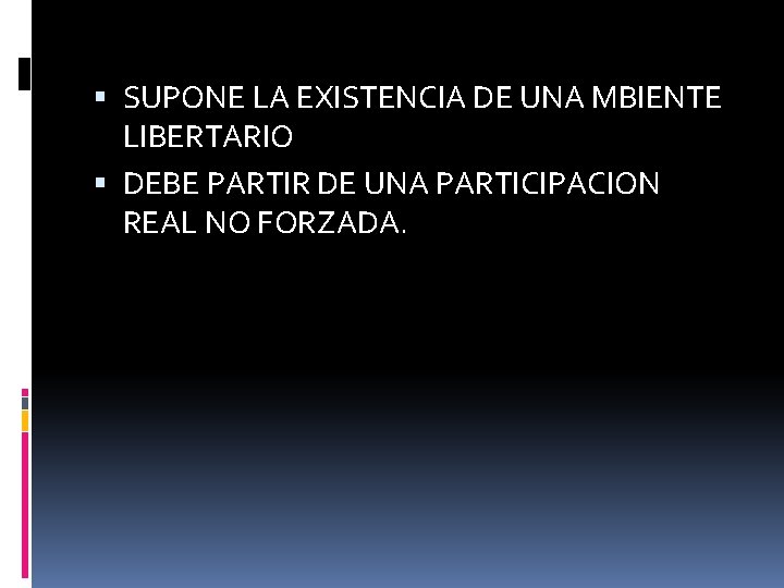  SUPONE LA EXISTENCIA DE UNA MBIENTE LIBERTARIO DEBE PARTIR DE UNA PARTICIPACION REAL