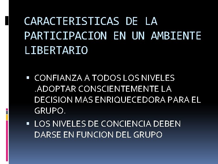 CARACTERISTICAS DE LA PARTICIPACION EN UN AMBIENTE LIBERTARIO CONFIANZA A TODOS LOS NIVELES. ADOPTAR