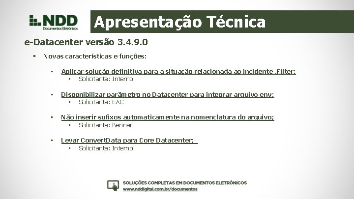 Apresentação Técnica e-Datacenter versão 3. 4. 9. 0 § Novas características e funções: •