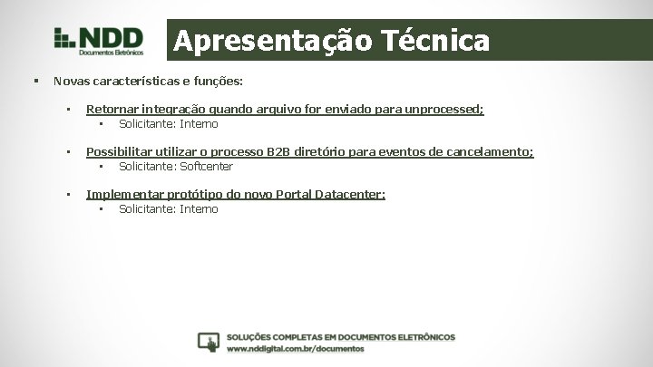 Apresentação Técnica § Novas características e funções: • Retornar integração quando arquivo for enviado