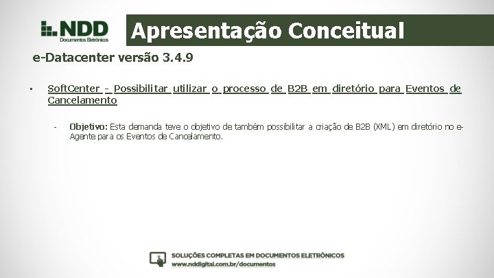 Apresentação Conceitual e-Datacenter versão 3. 4. 9 • Soft. Center - Possibilitar utilizar o