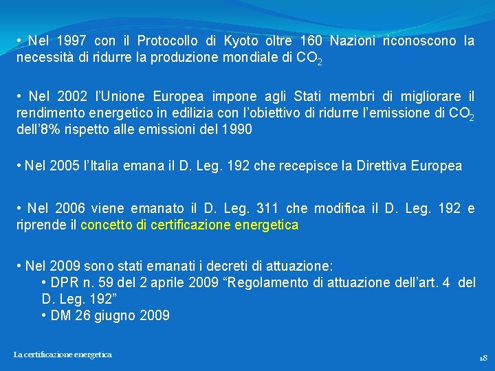  • Nel 1997 con il Protocollo di Kyoto oltre 160 Nazioni riconoscono la