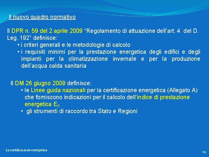 Il nuovo quadro normativo Il DPR n. 59 del 2 aprile 2009 “Regolamento di