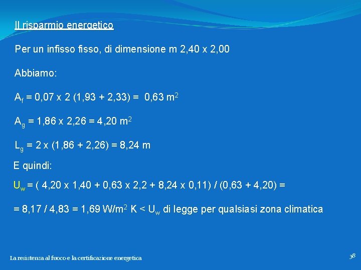 Il risparmio energetico Per un infisso, di dimensione m 2, 40 x 2, 00