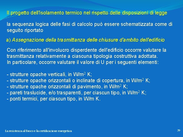 Il progetto dell'isolamento termico nel rispetto delle disposizioni di legge la sequenza logica delle