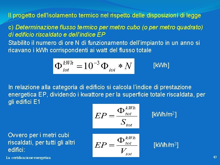 Il progetto dell'isolamento termico nel rispetto delle disposizioni di legge c) Determinazione flusso termico
