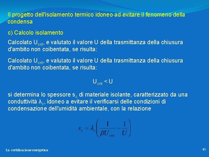 Il progetto dell'isolamento termico idoneo ad evitare il fenomeno della condensa c) Calcolo isolamento