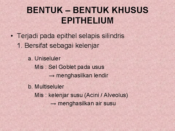 BENTUK – BENTUK KHUSUS EPITHELIUM • Terjadi pada epithel selapis silindris 1. Bersifat sebagai